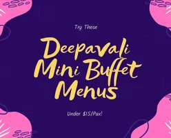 Try These Deepavali Mini Buffet Menus Under $15/Pax! 